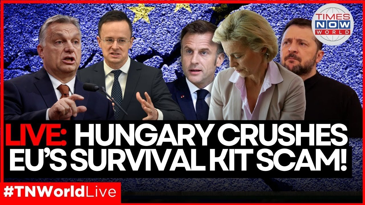 LIVE | EU’s 72-hr War Panic! Hungary DESTROYS Brussels’ ‘Survival Kit’ Scam |Times Now World