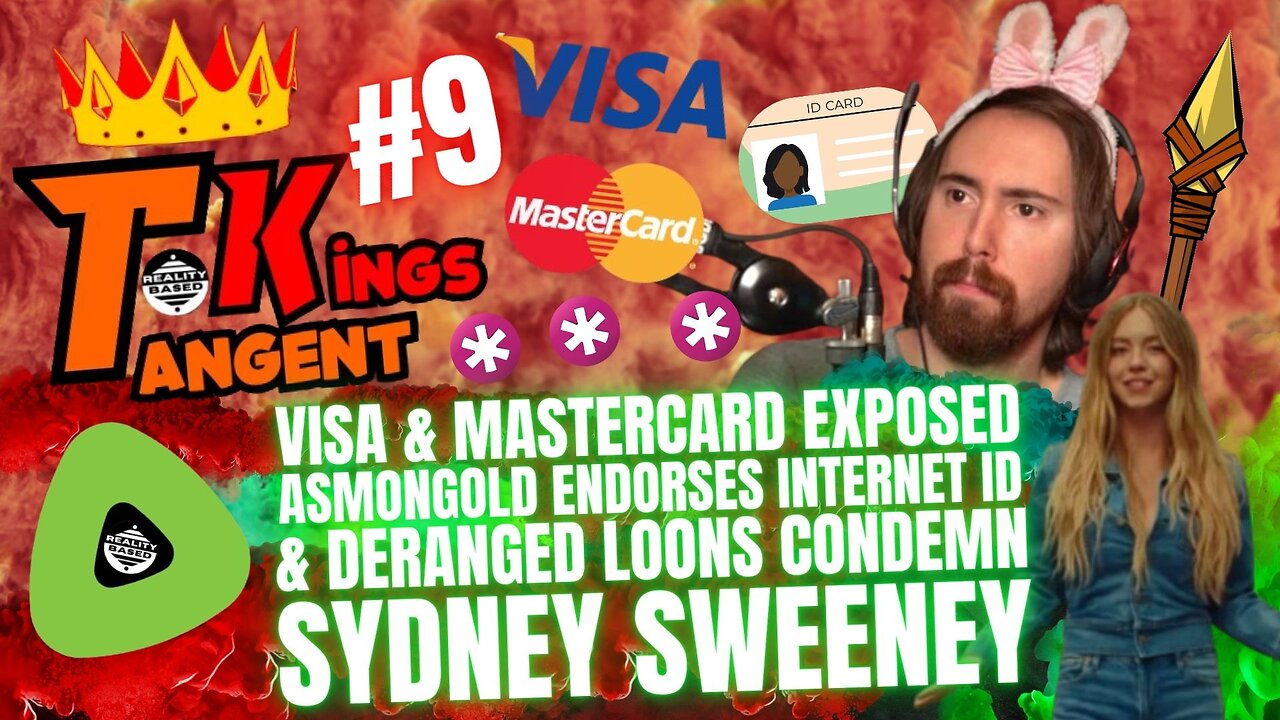 RB: TK; EP 9: Visa & Mastercard EXPOSED, Asmongold Endorses Internet ID & Loons Condemn Sydney