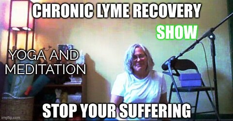 Chronic Lyme Recovery Show # 6 - Pranayama : Managing Emotional Lyme Disease Disturbances