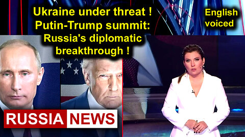 Ukraine under threat! Putin-Trump summit: Russia's diplomatic breakthrough!