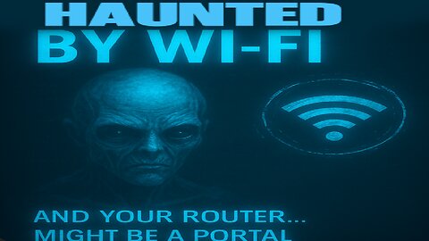 HAUNTED BY WI-FI