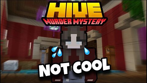 If You Play Murder Mystery on The Hive… “You’re Not Cool”