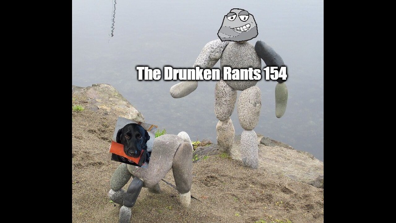 The Drunken Rants 154