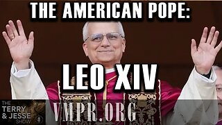 08 May 25, The Terry & Jesse Show: The American Pope: Leo XIV