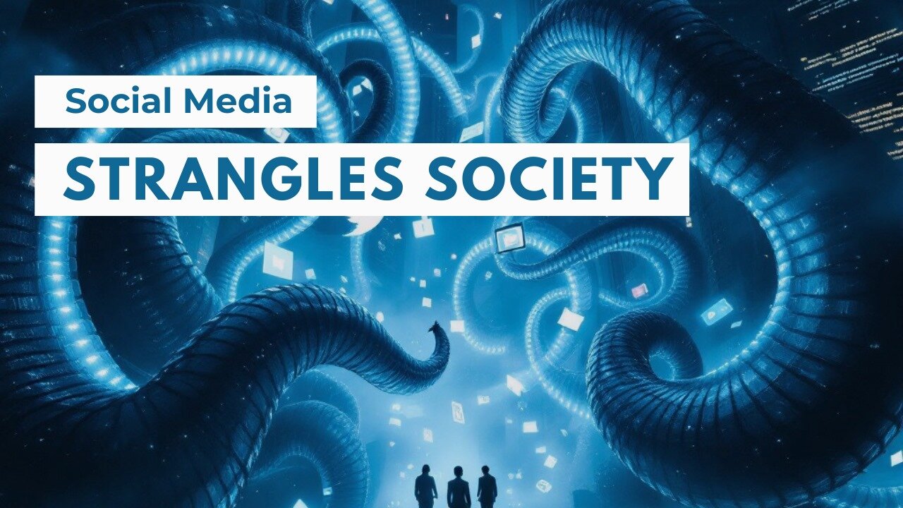 Social Media Strangles Society