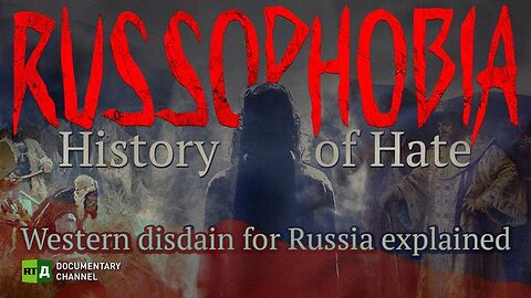 RUSSOPHOBIA: HISTORY OF HATE WESTERN DISDAIN FOR RUSSIA | RT