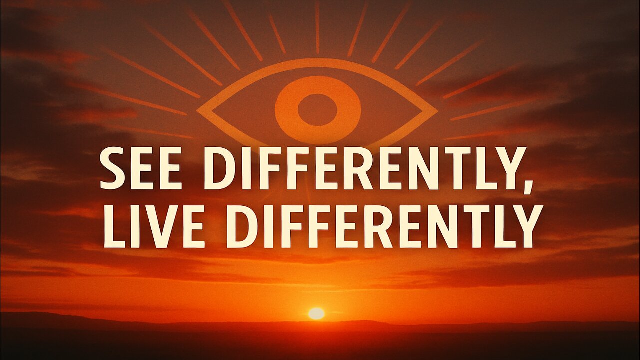 See Differently, Live Differently