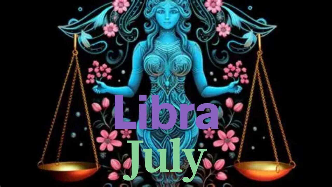 Libra, In July They Need Your Diplomatic Charm and Pursuit of Harmony! (Oracle Reading)