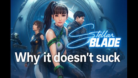 Why it doesn't suck, Our Review of Stellar Blade.