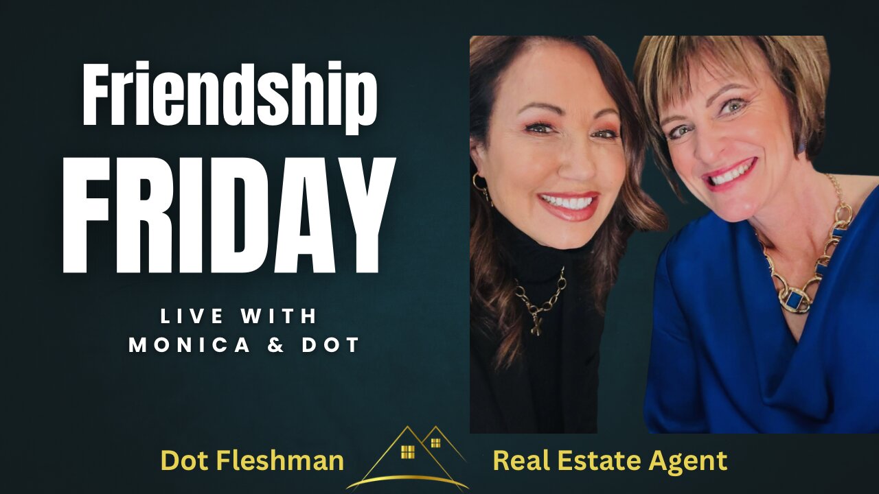 Friendship Friday and Real Estate Updates
