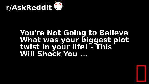 You're Not Going to Believe What was your biggest plot twist in your life! - This Will Shock You ...