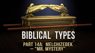 Biblical Types (Part 14A): Melchizedek – “Mr. Mystery”
