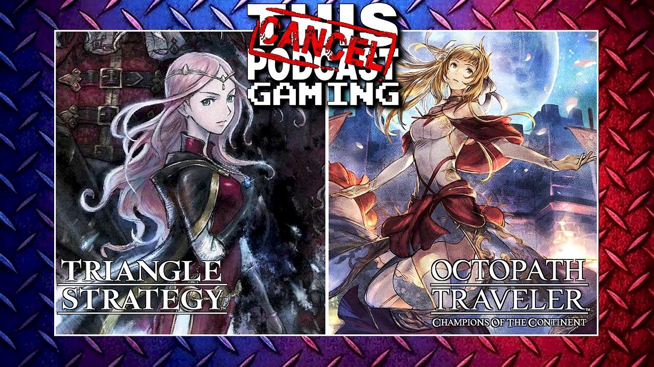 HD-2D JRPG GAMING: Triangle Strategy, Octopath: COTC! and More!