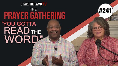 You've Got to Read The Word | The Prayer Gathering | Share The Lamb TV