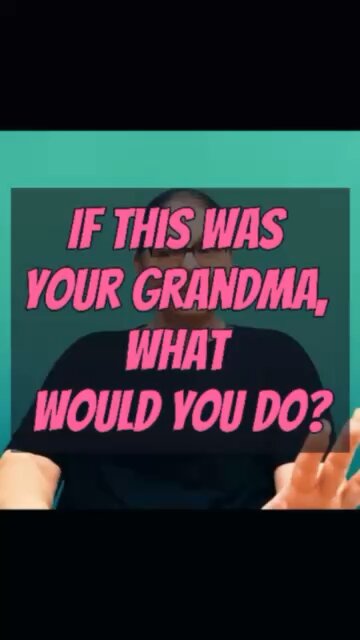 If This Was Your Grandma, What Would You Do? 🙃