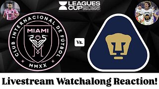Inter Miami CF Vs. Pumas UNAM Leagues Cup 2025 Livestream Watchalong Reaction