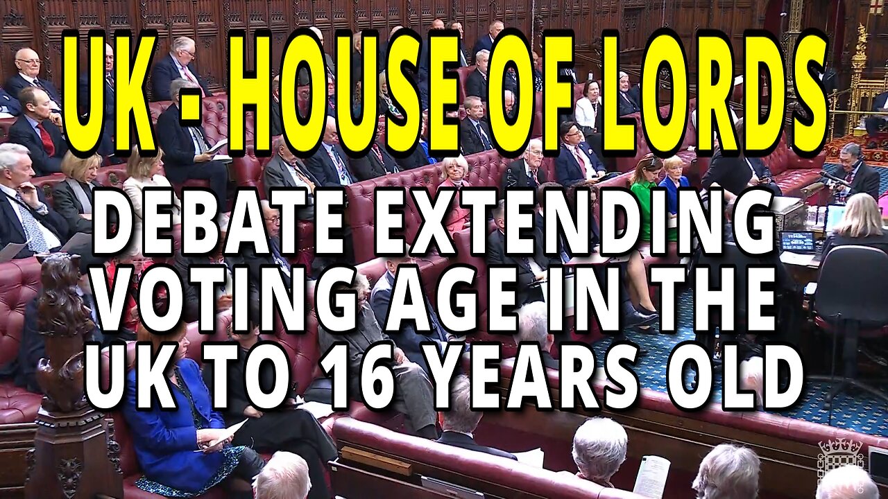 Plans to extend voting age in the UK to 16 year olds debated in the House of Lords