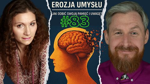#83 ERozJA UMYSŁU – JAK ODBIĆ SWOJĄ PAMIĘĆ I UWAGĘ?