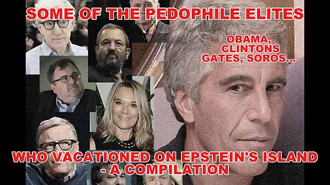 Pedophile Elites Who Vacationed on Epstein's Island - a Compilation