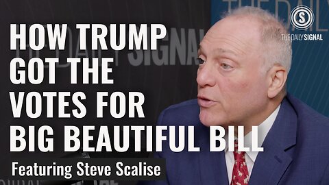 Steve Scalise: Inside the Final Push to Pass Trump's 'Big, Beautiful Bill'