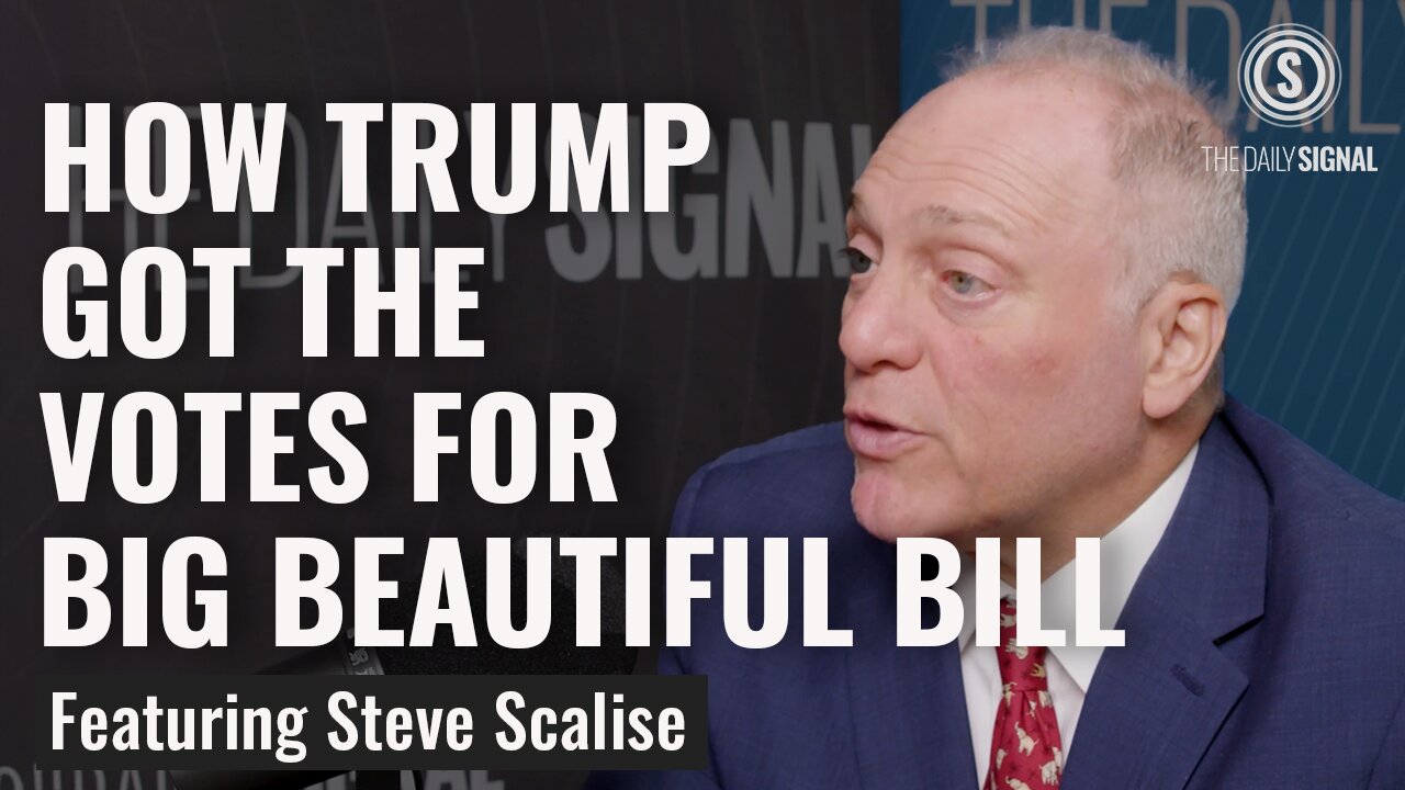 Steve Scalise: Inside the Final Push to Pass Trump's 'Big, Beautiful Bill'