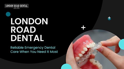 Trusted Emergency Dentist For Immediate Support from London Road Dental