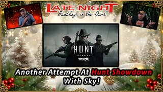 Another Attempt At Hunt Showdown with Sky!