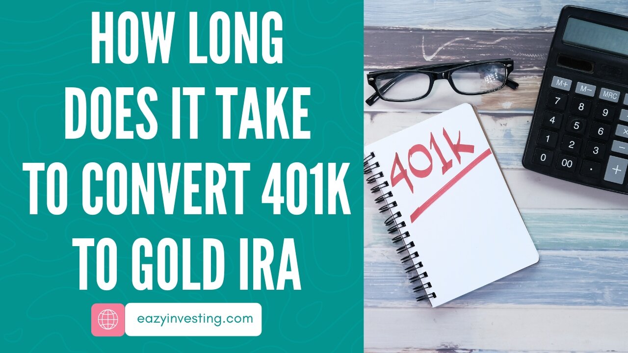 How Long Does It Take to Convert 401k to Gold IRA