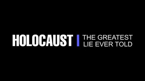 Holocaust the greatest lie ever told