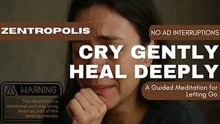 Cry Gently, Heal Deeply: A Guided Meditation for Letting Go