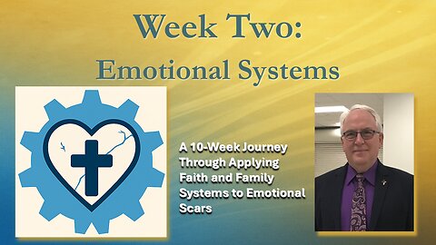 When Jesus Meets Your Scars Week 2 – Emotional Systems: Everyone Has Some