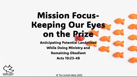 Acts 10:23-48 Mission Focus - Keeping Our Eyes on the Prize