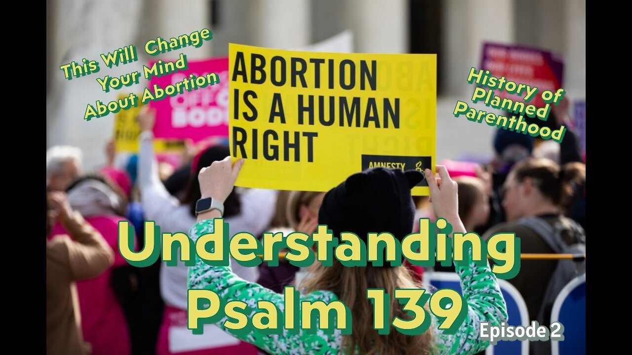 # 101 UNDERSTANDING PSALM 139: This Might Change Your Mind About Abortion: Episode 2