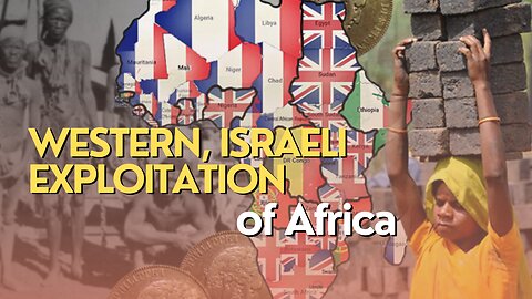 Economic Divide: Western, Israeli exploitation of Africa