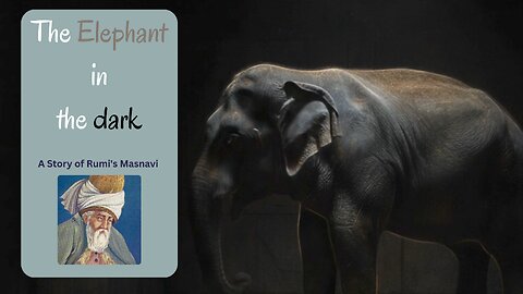 Are You Seeing Only Part of the Truth? | Rumi’s Elephant in the Dark