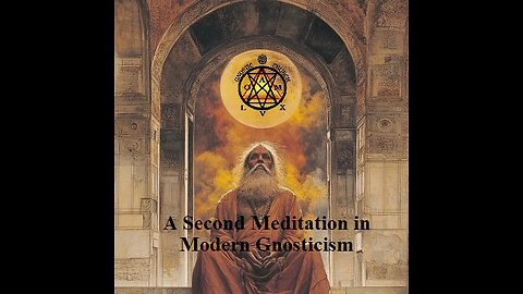 A Second Meditation in Modern Gnosticism