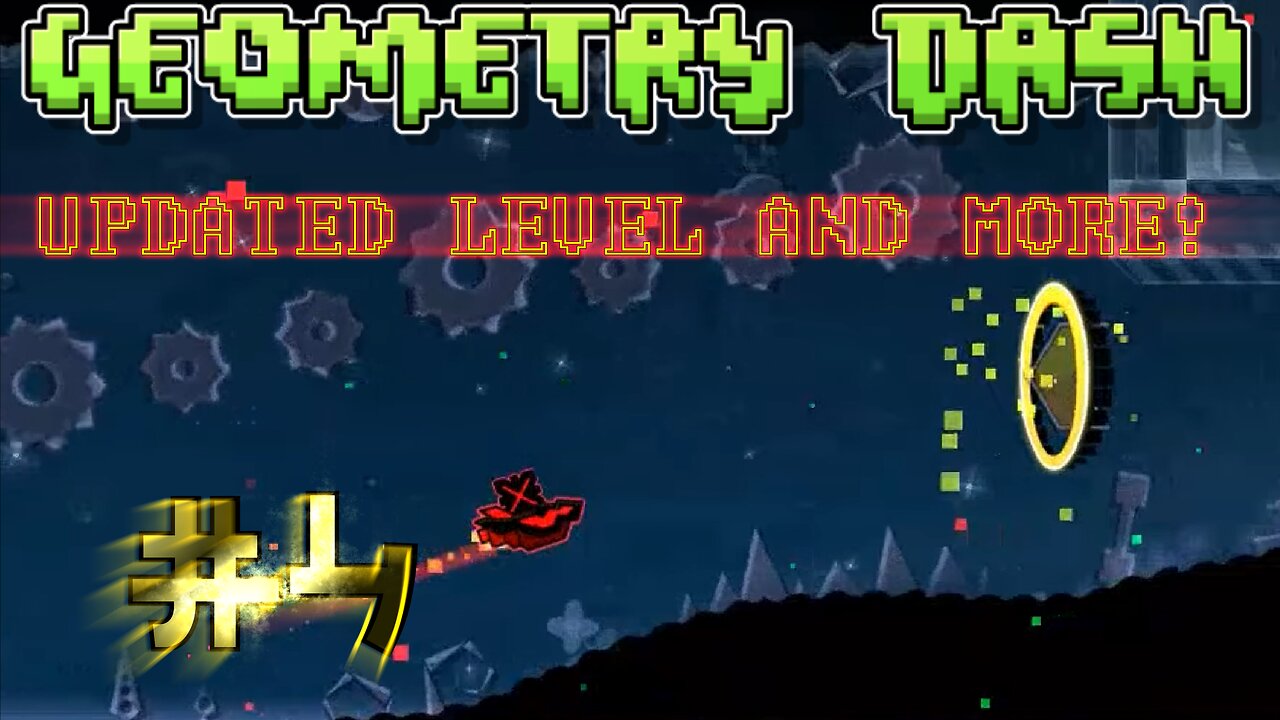 Geometry Dash #4: UPDATED LEVEL, AND MORE!