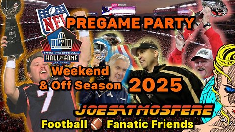 NFL Pregame Party! Hall of Fame weekend & Off Season 2025!