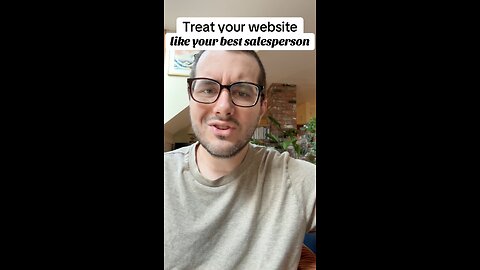 Treat your website like your top sales rep