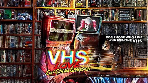 VHS Love: Cult Cinema Obsession (2022)