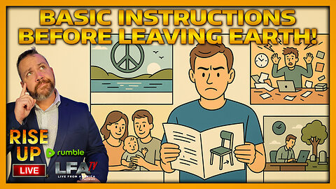 BASIC INSTRUCTIONS BEFORE LEAVING EARTH! | RISE UP 12.8.25 730AM