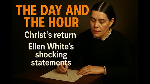 🔥 “The Day and the Hour: Ellen White’s Shocking Statement on Christ’s Return”