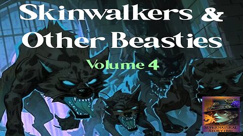 Skinwalkers and Other Beasties | Volume 4 | Supernatural StoryTime E351