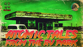 Atomic Tales from the RV Park | Paranormal Week in Review