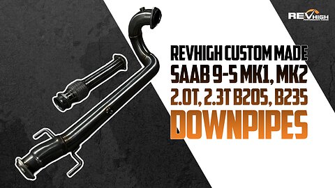 REVHIGH Custom made SAAB 9-5 Mk1, Mk2 2.0T, 2.3T B205, B235 Downpipes