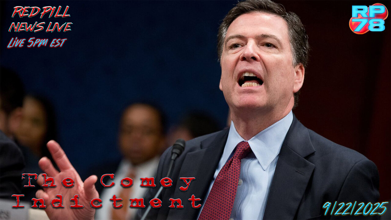 It’s Now or Never - Comey Indictment Imminent on Red Pill News Live