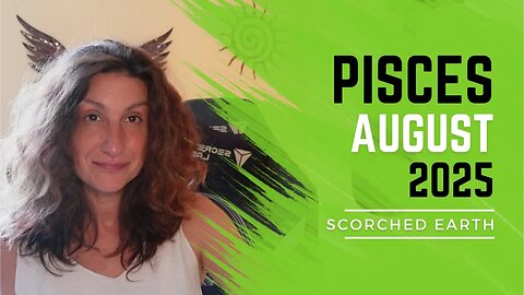 PISCES || AUGUST 2025