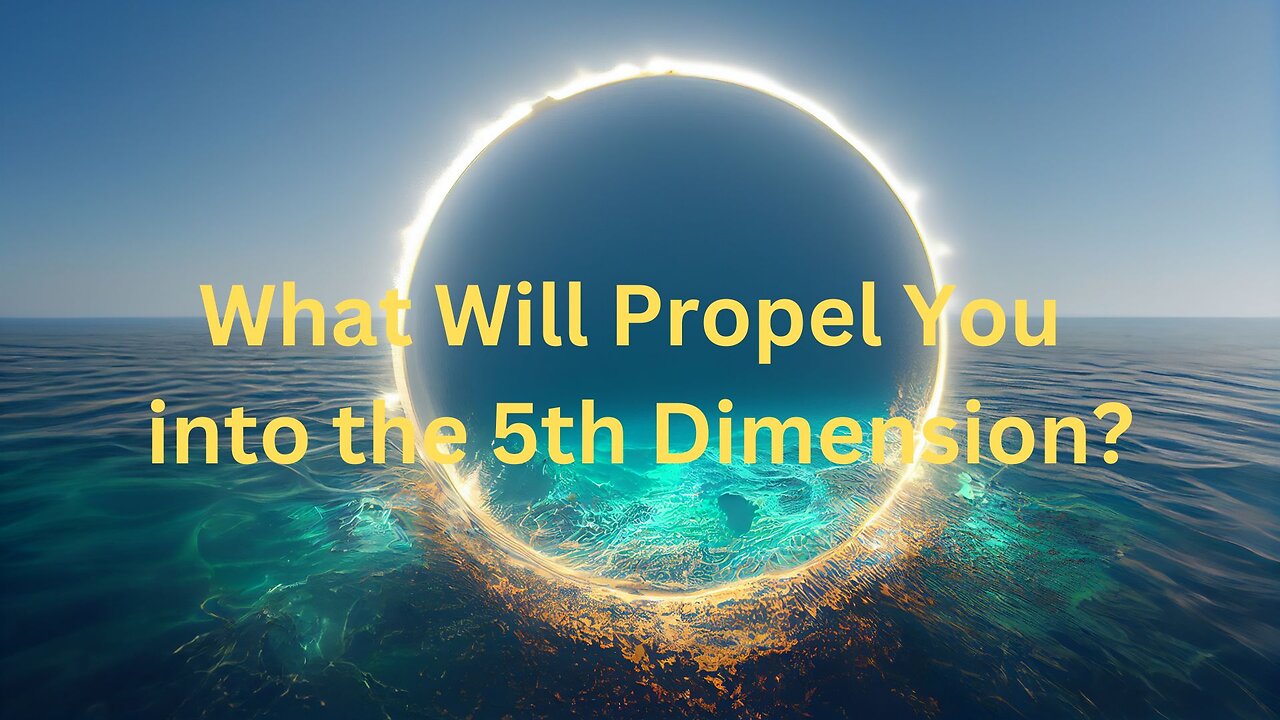 What Will Propel You into the 5th Dimension? ∞The 12D Creators Channeled by Daniel Scranton