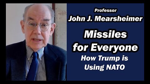 Missiles for Everyone: John Mearsheimer on Trump’s NATO Strategy