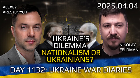 War in Ukraine, Analytics. Day 1132: Ukraine's Dilemma: Nationalism or Ukrainians? Arestovych
